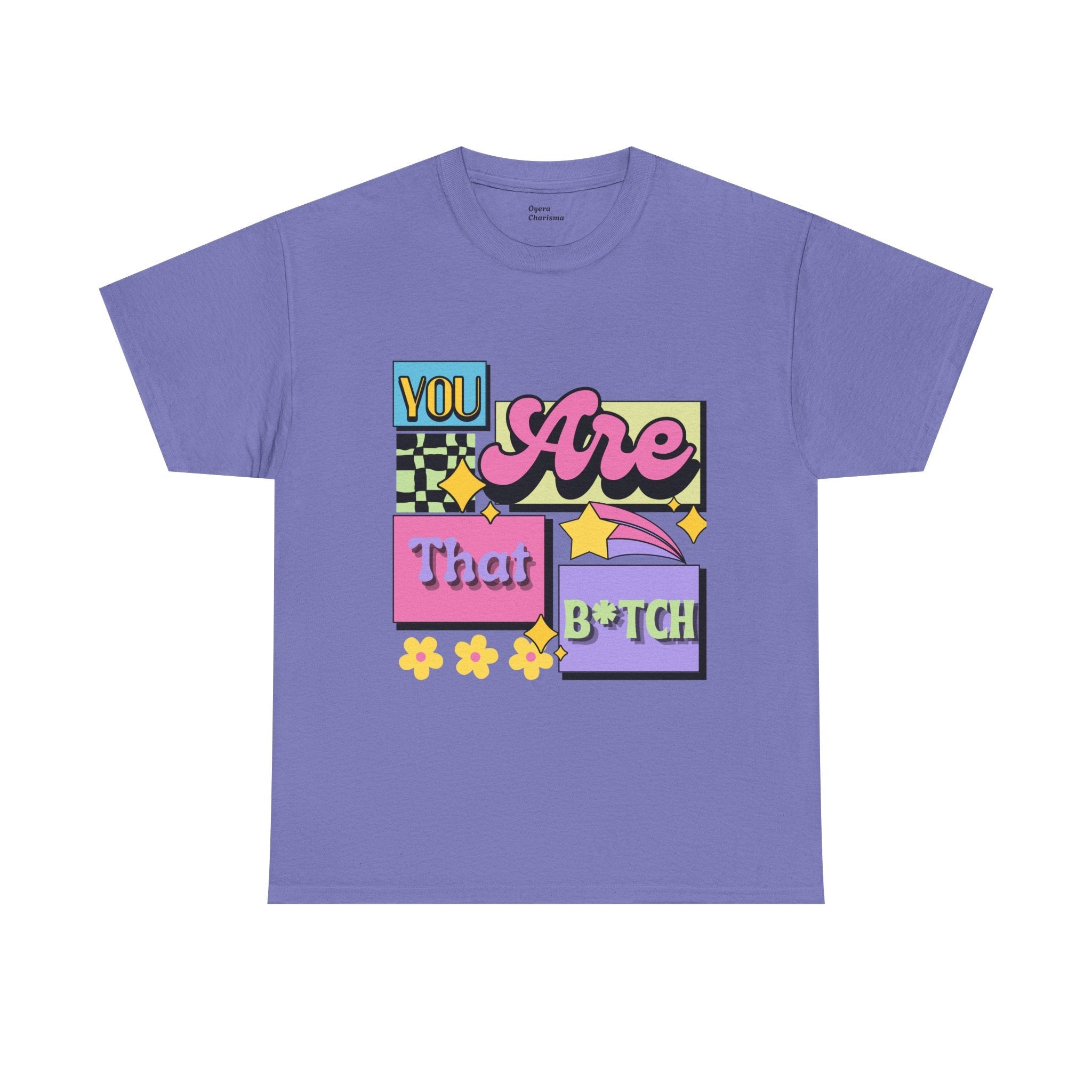 “You Are That B*tch” Graphic Tee