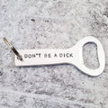 DON'T BE A DICK Flaschenöffner Schlüsselanhänger