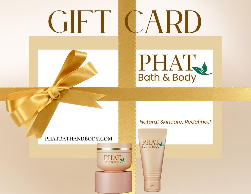 Give the Gift of Ultimate Skincare with Phat Bath & Body Gift Cards| Perfect for Every Occasion
