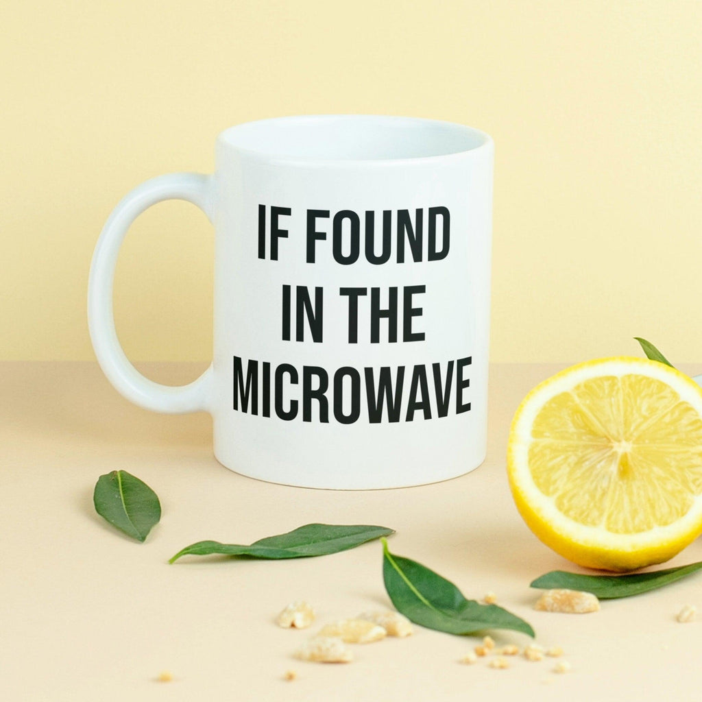 If Found in the Microwave, Please Return to Mama Coffee Mug