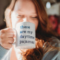 Diese Tasse ist mein Tages-Pyjama